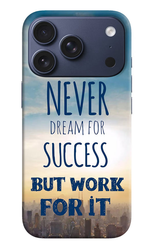 Never Dream For Success But Work For It iPhone 17 Pro Back Cover