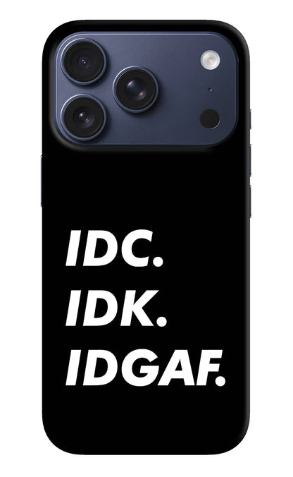 Idc Idk Idgaf iPhone 17 Pro Back Cover