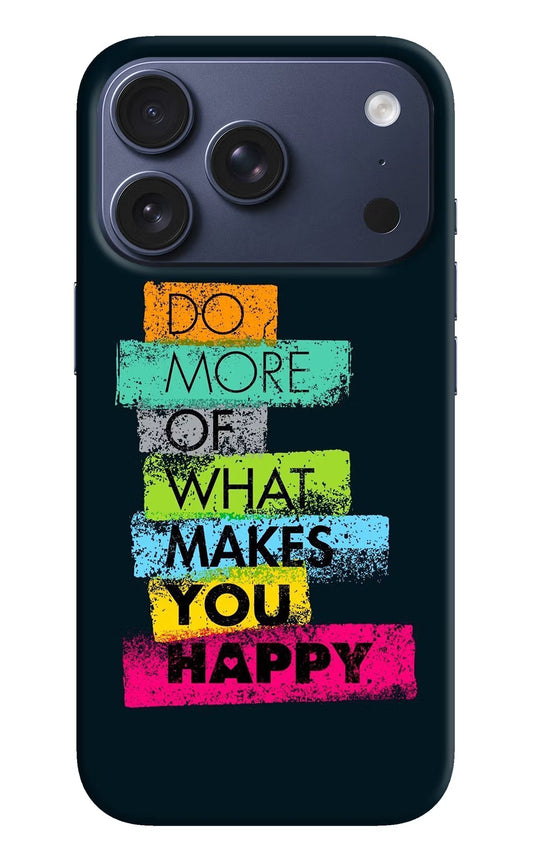 Do More Of What Makes You Happy iPhone 17 Pro Back Cover