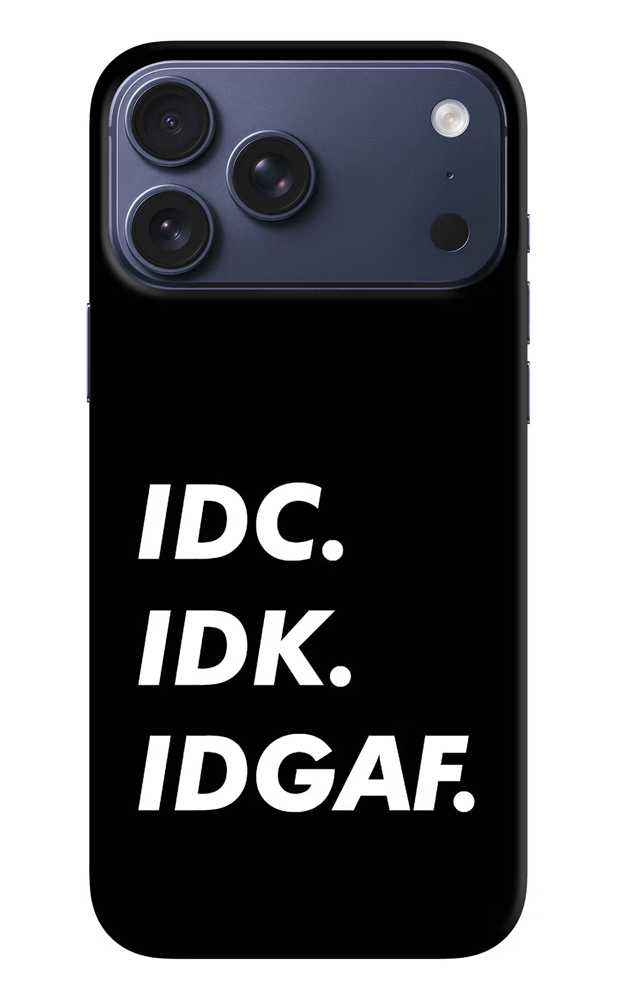 Idc Idk Idgaf iPhone 17 Pro Max Back Cover