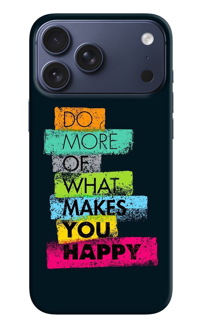 Do More Of What Makes You Happy iPhone 17 Pro Max Back Cover