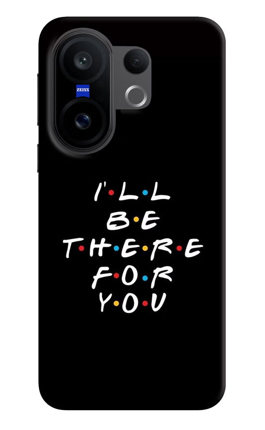 I'll Be There For You Vivo X200 FE Back Cover