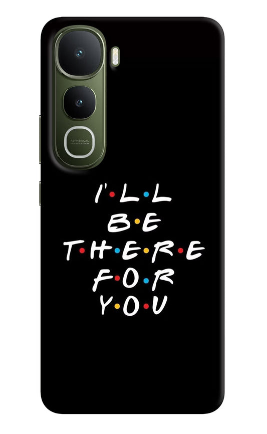 I'll Be There For You Vivo Y400 5G Back Cover
