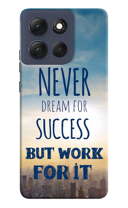 Never Dream For Success But Work For It Moto G86 Power Back Cover