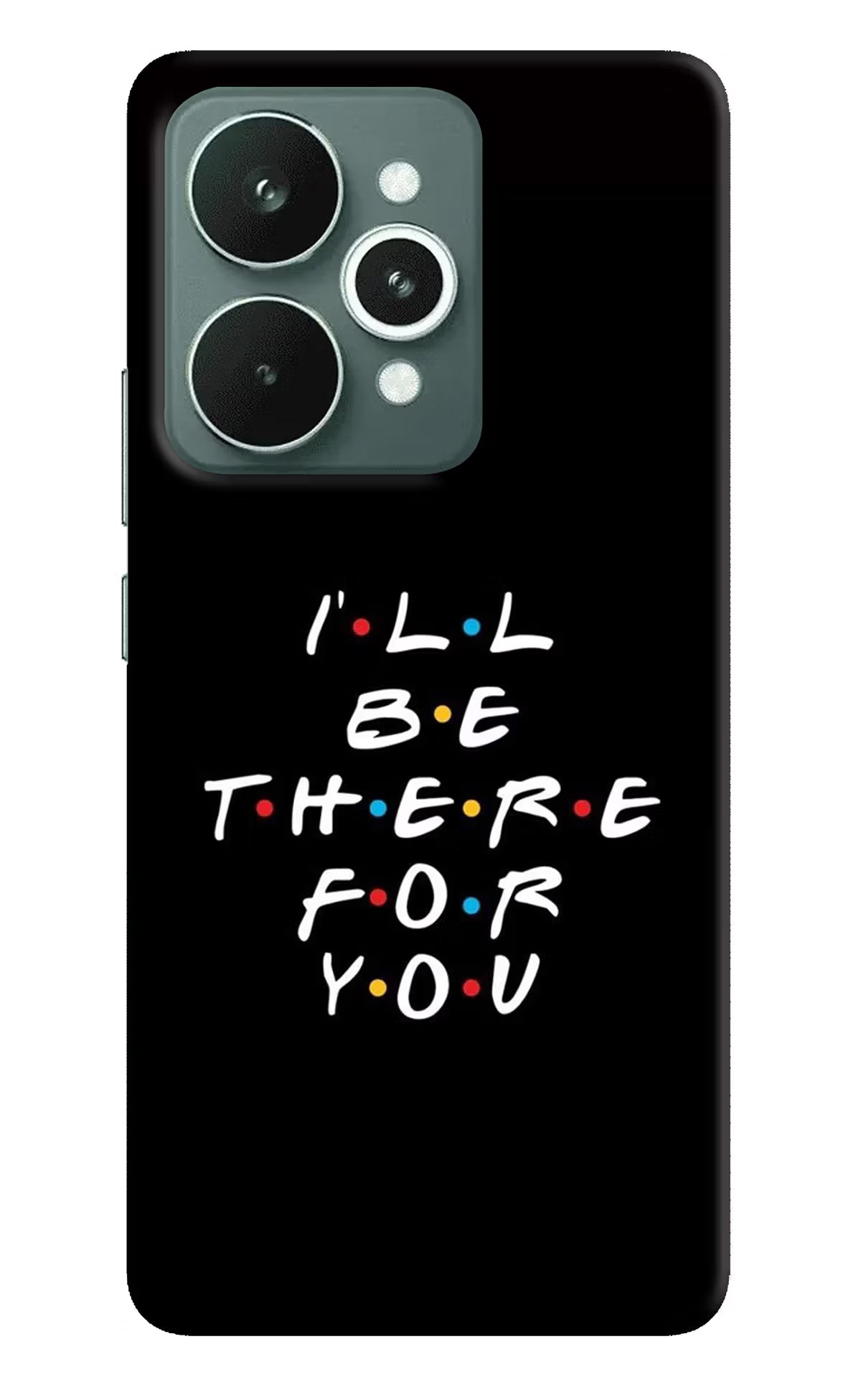 I'll Be There For You Realme 15 Back Cover