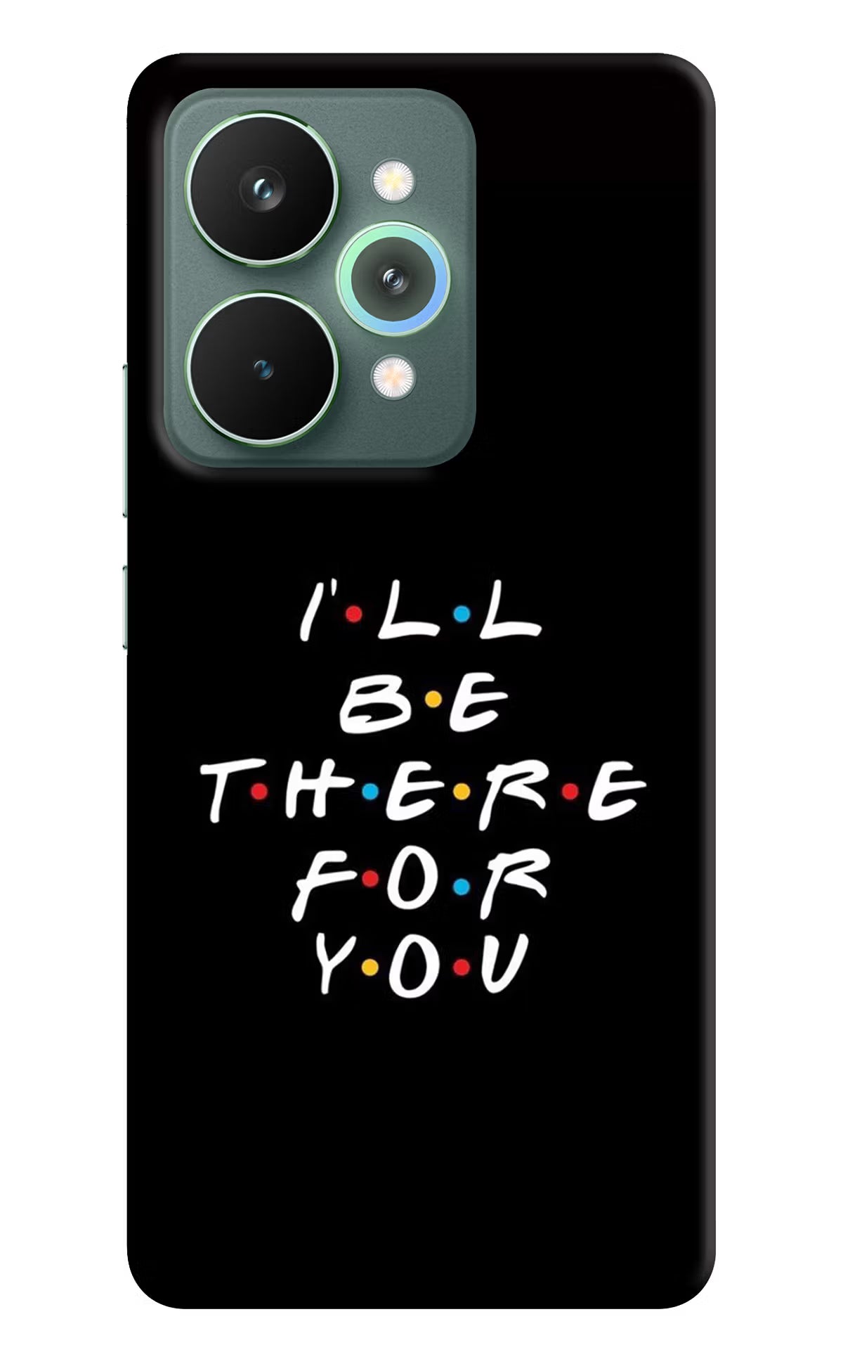 I'll Be There For You Realme 15 Pro Back Cover