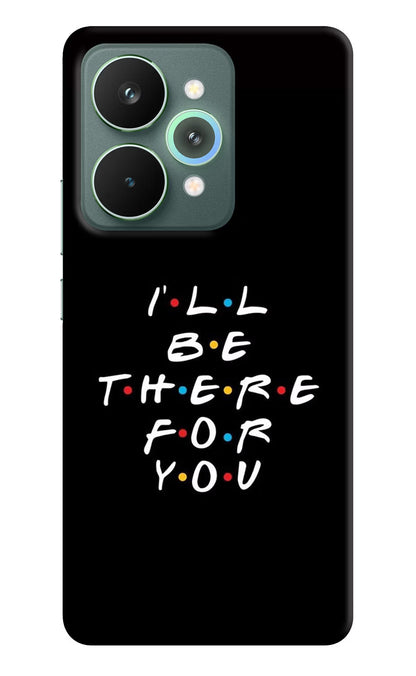 I'll Be There For You Realme 15 Pro Back Cover