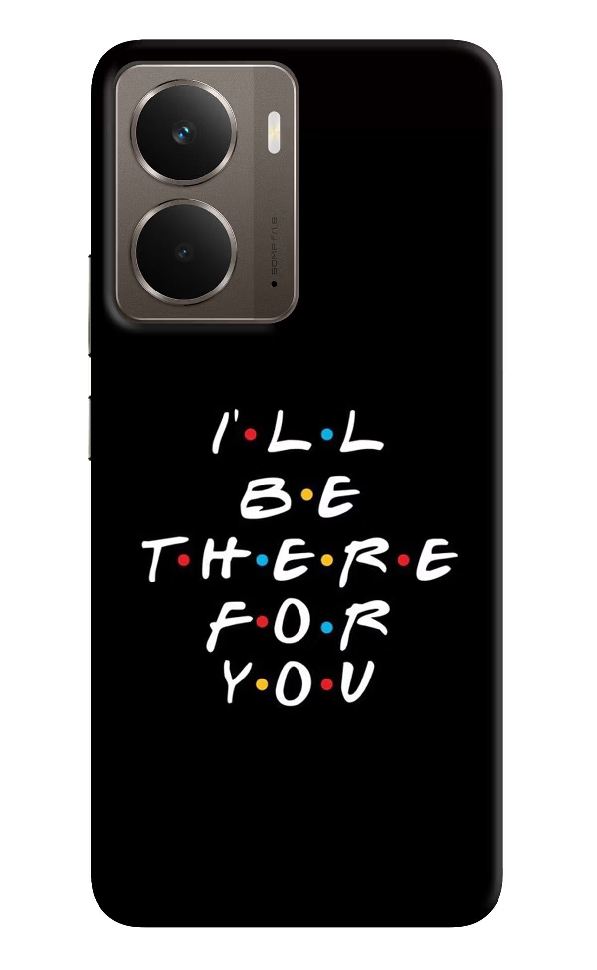 I'll Be There For You Realme P3 Back Cover