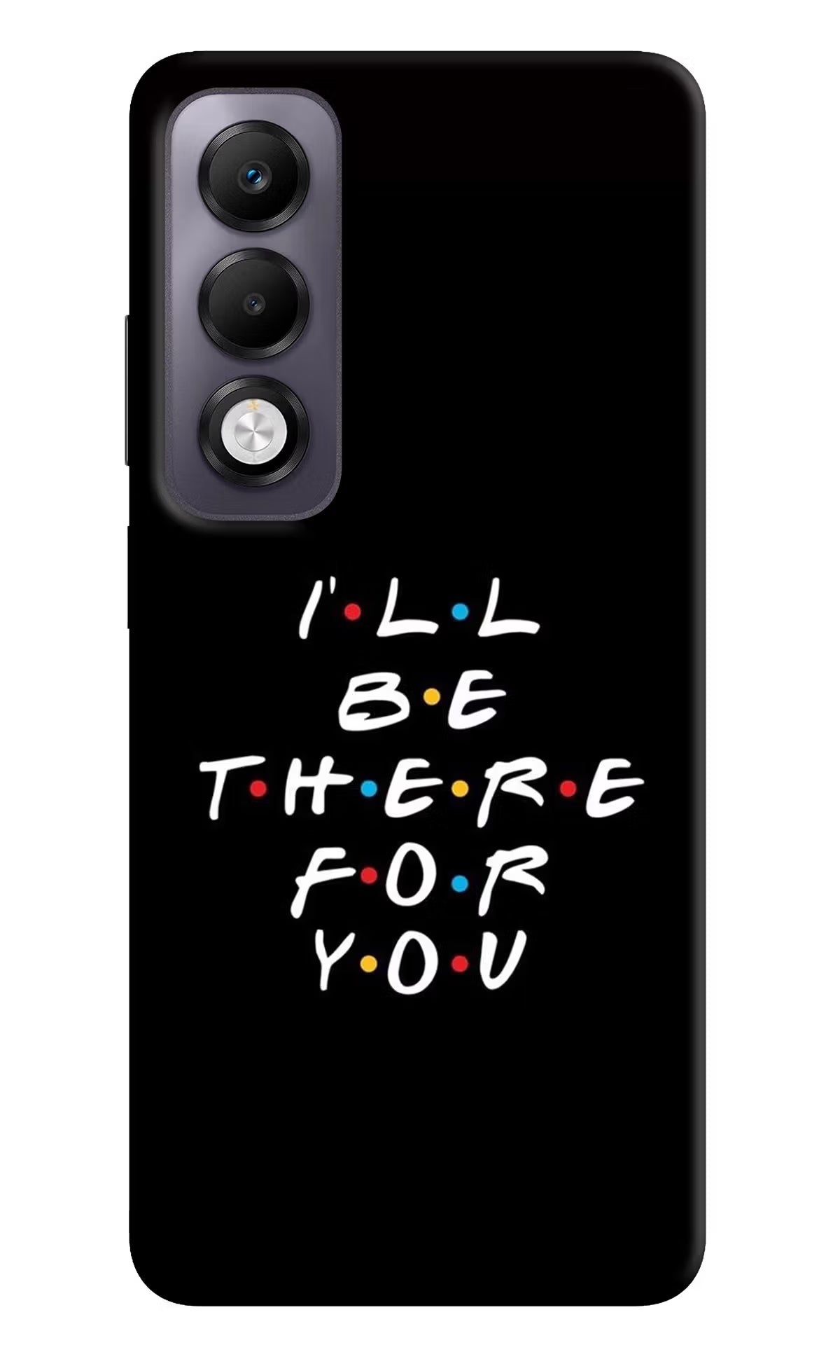 I'll Be There For You Oppo K13x Back Cover