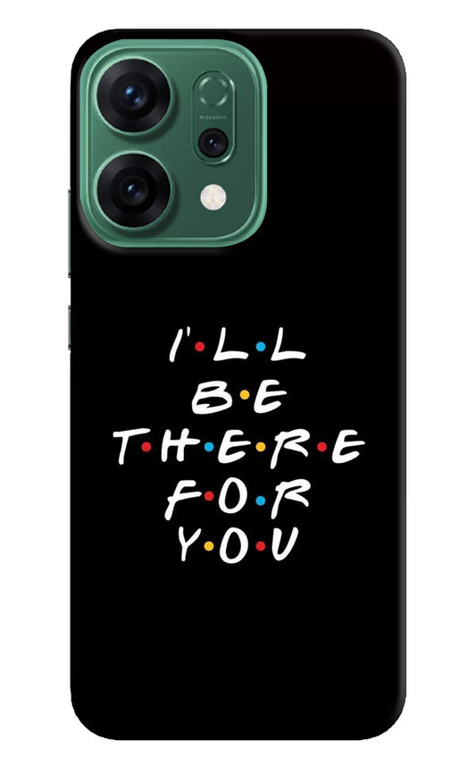 I'll Be There For You Oppo Reno14 5G Back Cover
