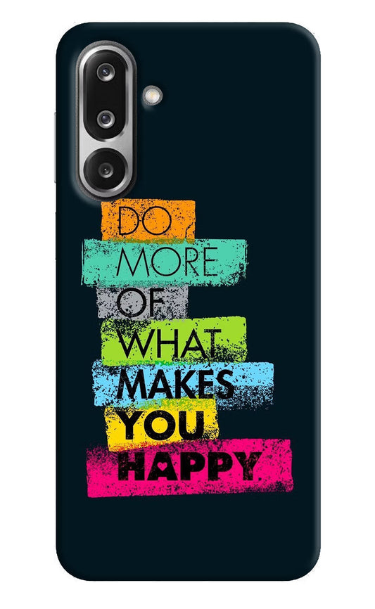 Do More Of What Makes You Happy Samsung F36 5G Back Cover