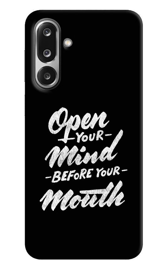 Open Your Mind Before Your Mouth Samsung F36 5G Back Cover