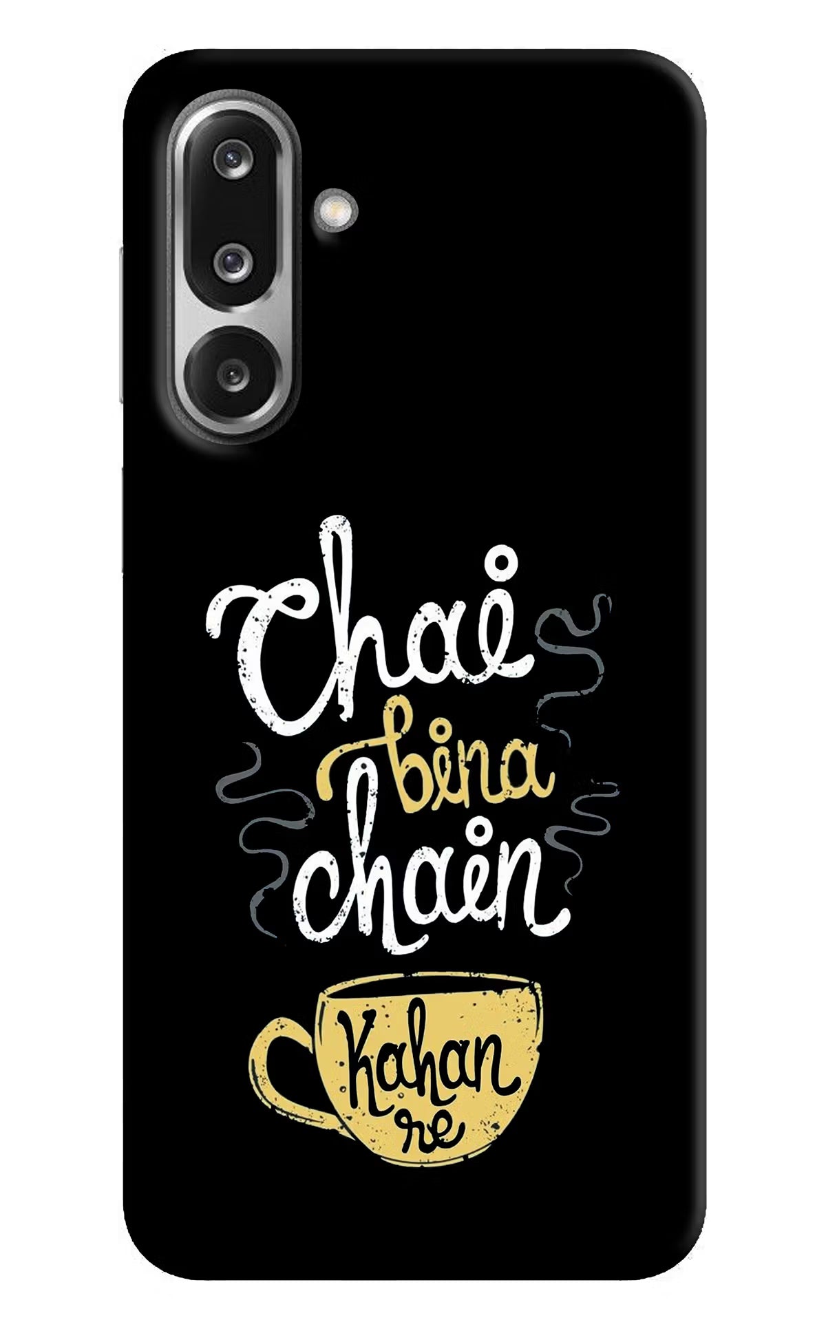 Chai Bina Chain Kaha Re Samsung F36 5G Back Cover