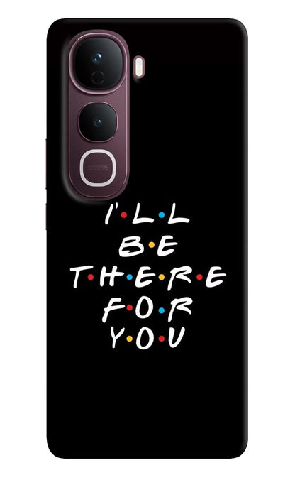I'll Be There For You Vivo Y400 Pro 5G Back Cover