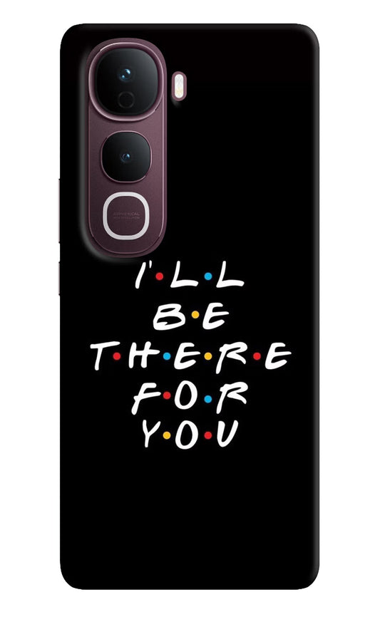 I'll Be There For You Vivo Y400 Pro 5G Back Cover