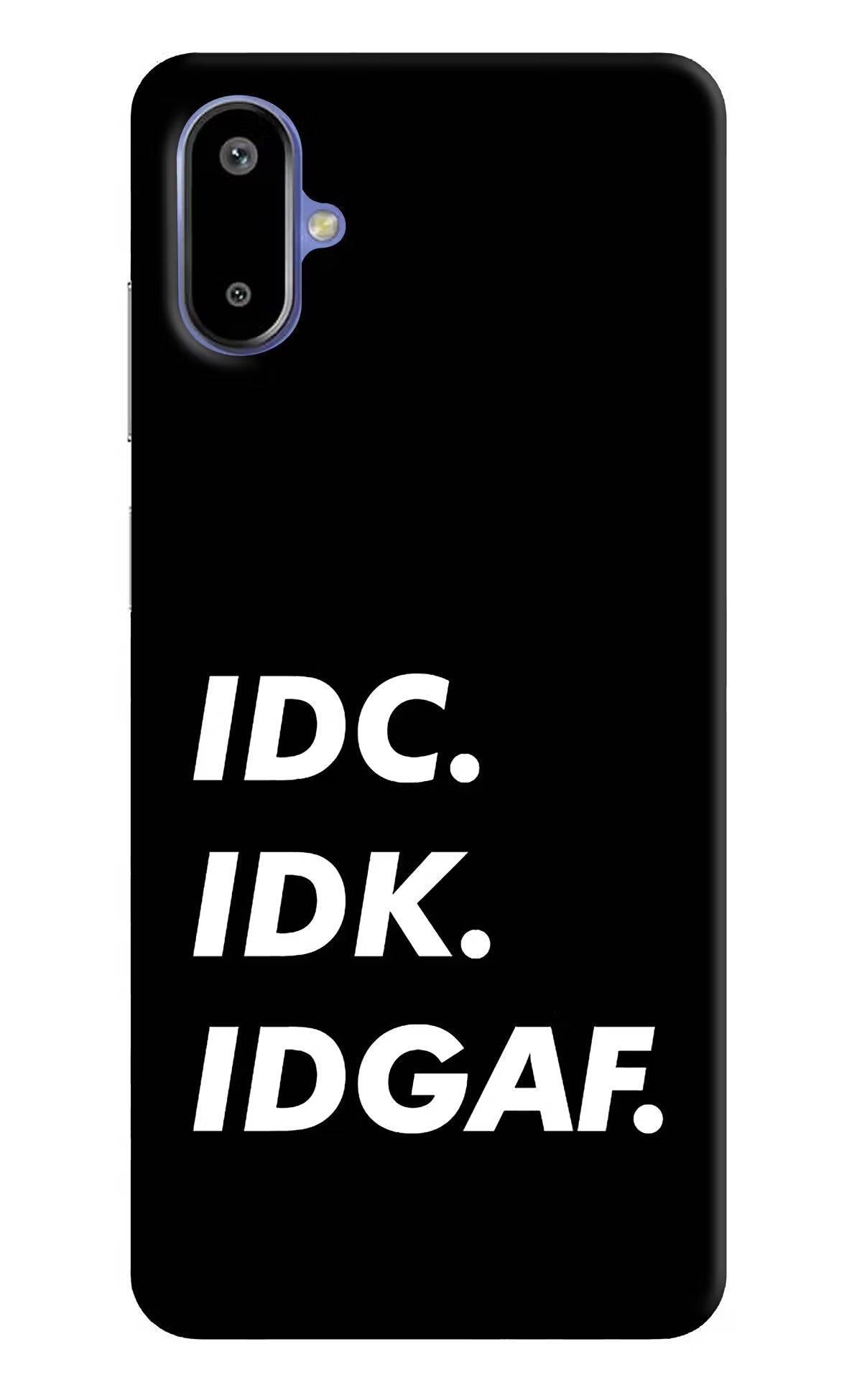 Idc Idk Idgaf Samsung F06 5G Back Cover
