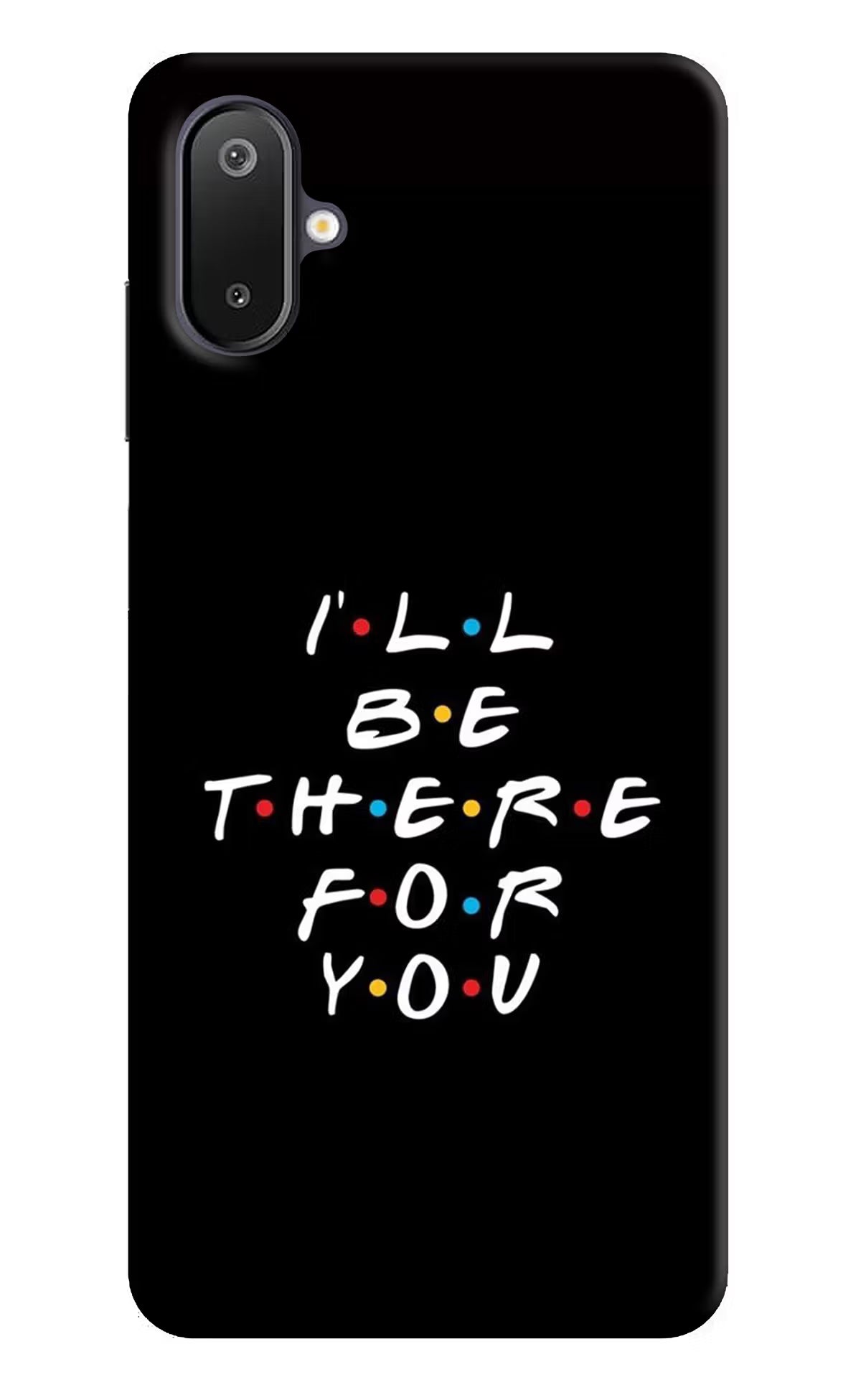 I'll Be There For You Samsung M06 5G Back Cover