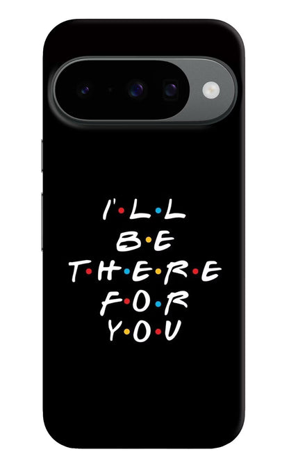 I'll Be There For You Google Pixel 10 Back Cover