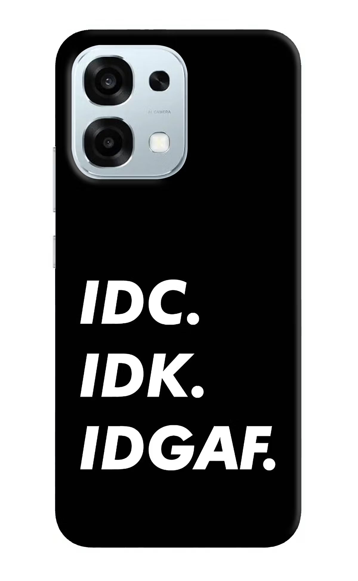Idc Idk Idgaf Oppo F31 5G Back Cover