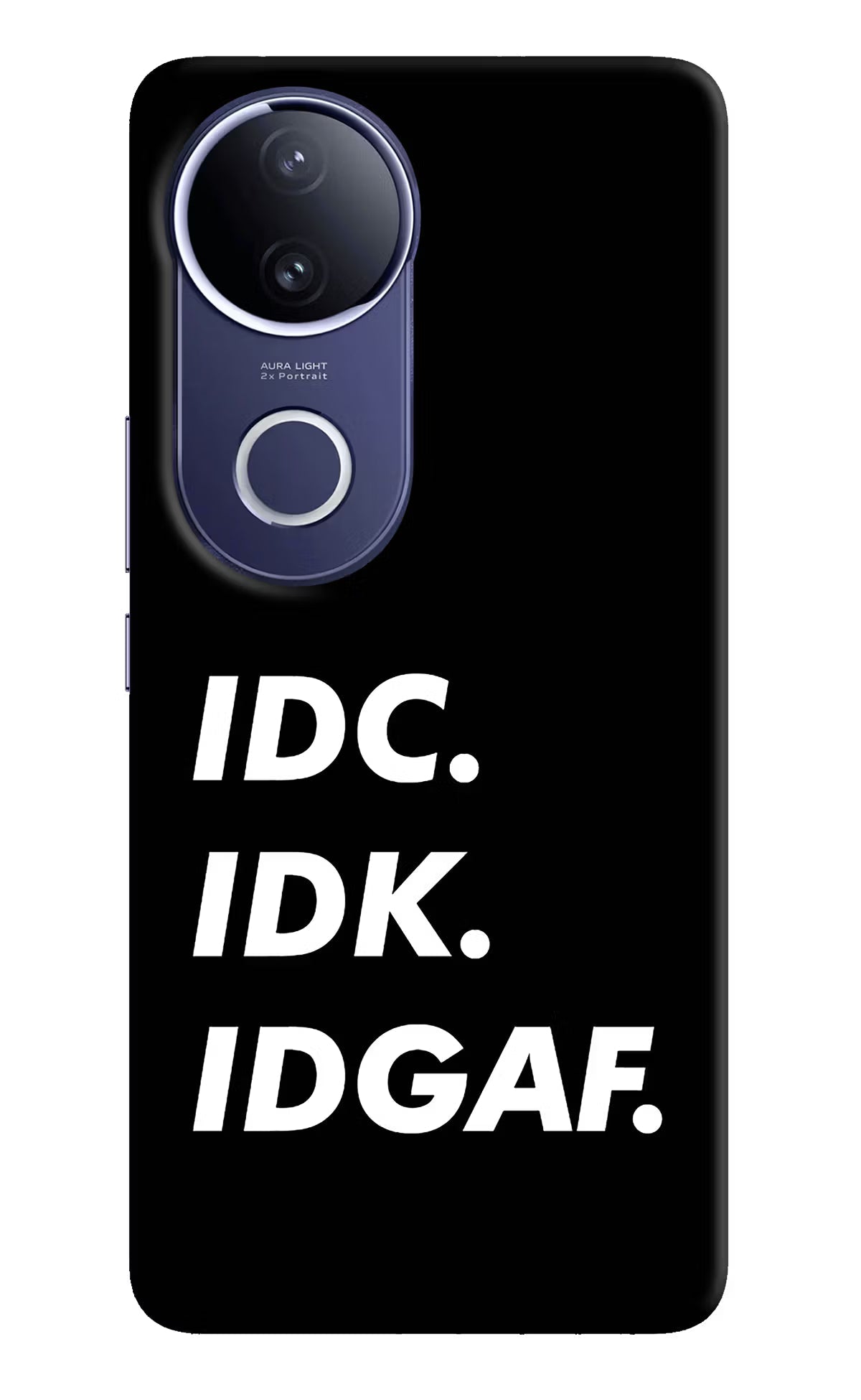 Idc Idk Idgaf Vivo V50e 5G Back Cover