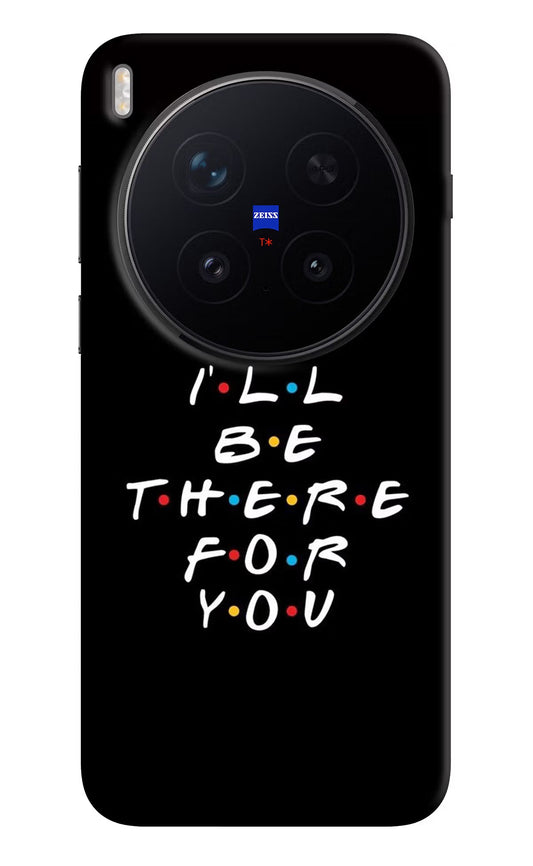 I'll Be There For You Vivo X300 Pro Back Cover
