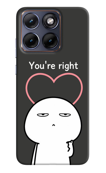 You're Right Moto Edge 70 Fusion Back Cover Hard Case - Hello Swanky