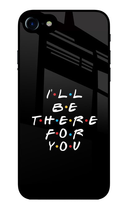 I'll Be There For You iPhone 7/7s Back Cover