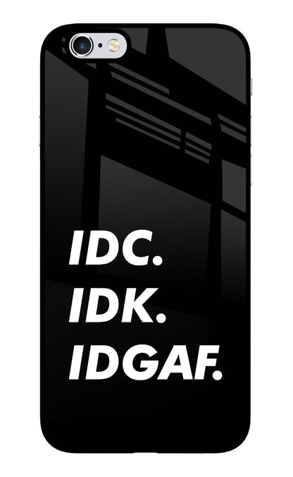 Idc Idk Idgaf iPhone 6 Plus/6s Plus Back Cover