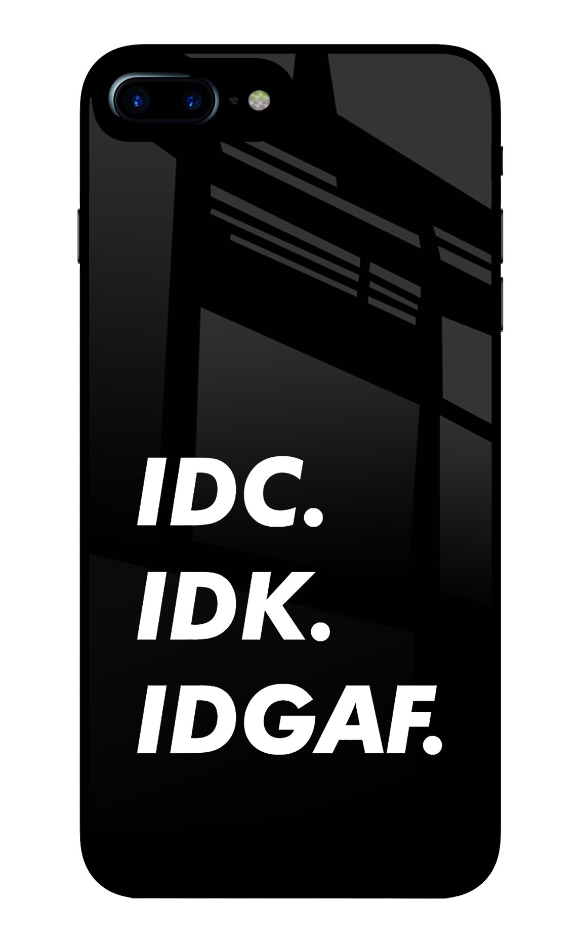 Idc Idk Idgaf iPhone 7 Plus Back Cover