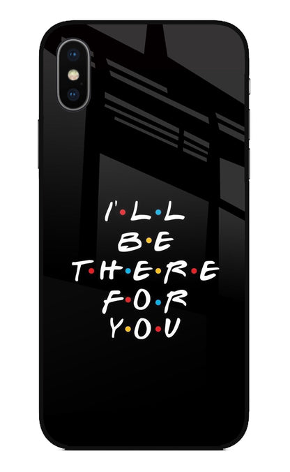 I'll Be There For You iPhone X Back Cover
