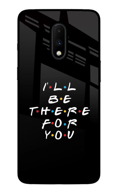 I'll Be There For You Oneplus 7 Back Cover