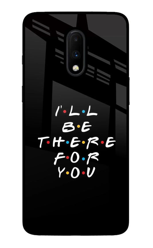 I'll Be There For You Oneplus 7 Back Cover
