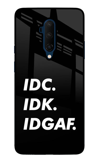 Idc Idk Idgaf Oneplus 7T Pro Back Cover