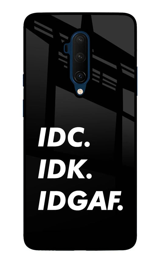 Idc Idk Idgaf Oneplus 7T Pro Back Cover