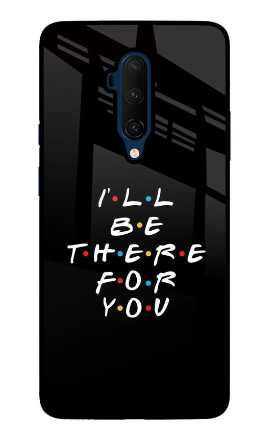 I'll Be There For You Oneplus 7T Pro Back Cover