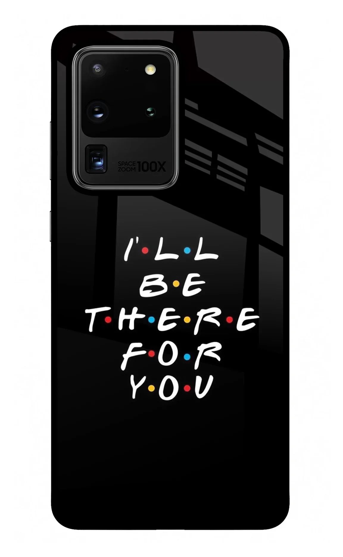 I'll Be There For You Samsung S20 Ultra Back Cover