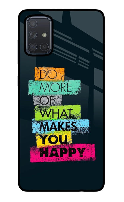 Do More Of What Makes You Happy Samsung A71 Back Cover