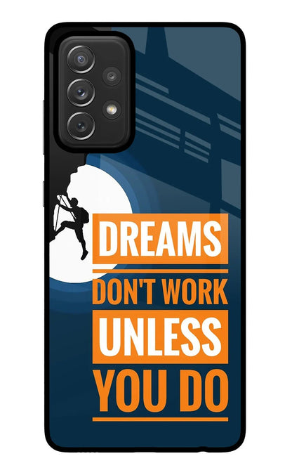 Dreams Don’T Work Unless You Do Samsung A72 Back Cover