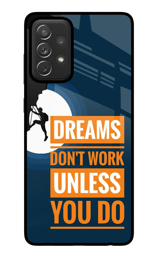 Dreams Don’T Work Unless You Do Samsung A72 Back Cover