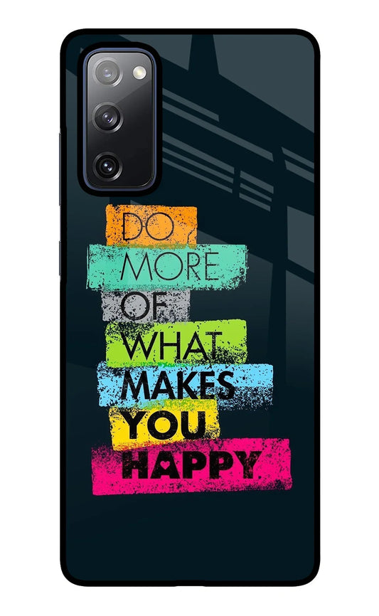 Do More Of What Makes You Happy Samsung S20 FE Back Cover