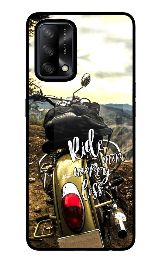 Ride More Worry Less Oppo F19/F19s Glass Case