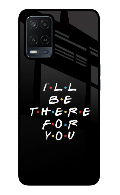 I'll Be There For You Oppo A54 Back Cover