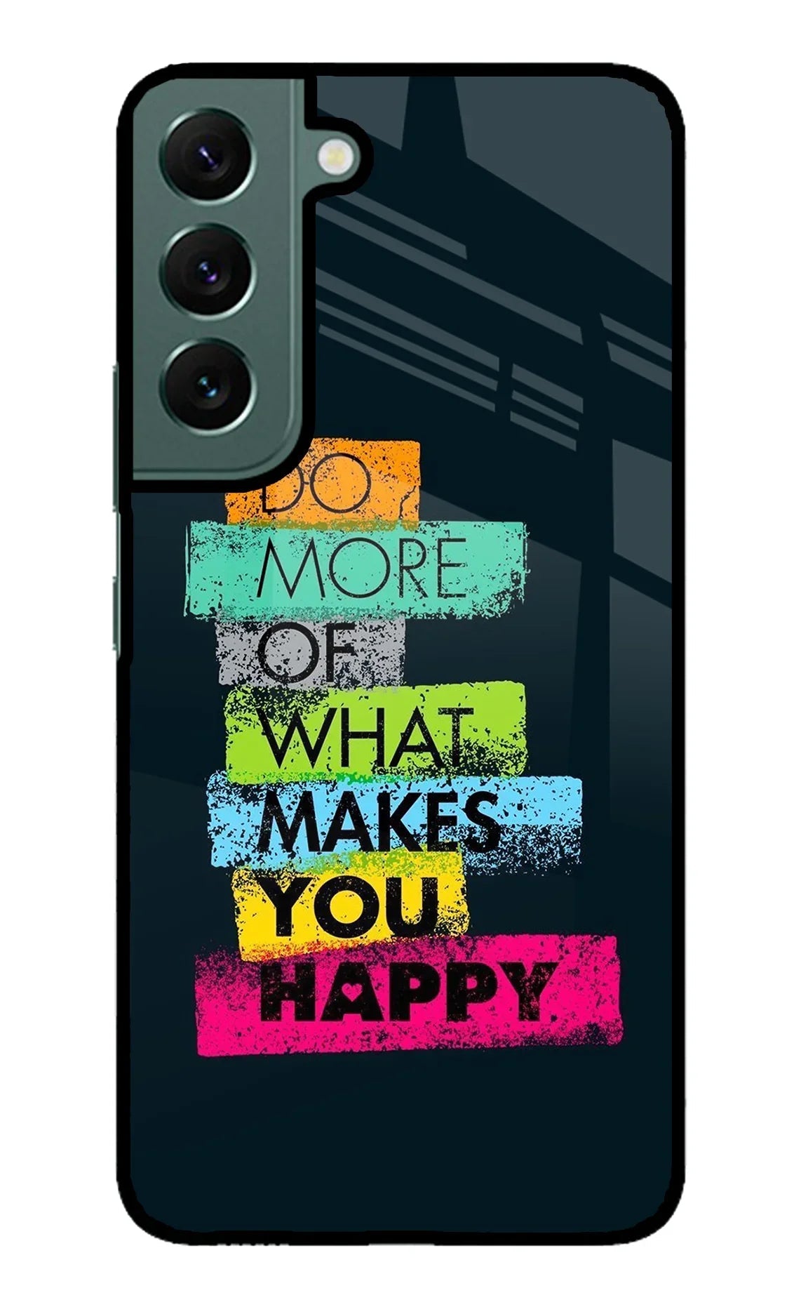 Do More Of What Makes You Happy Samsung S22 Back Cover