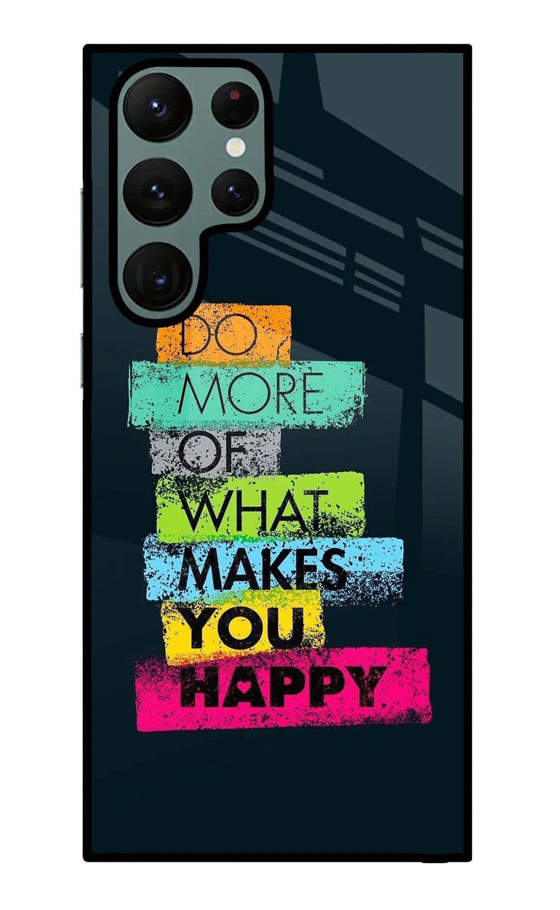 Do More Of What Makes You Happy Samsung S22 Ultra Glass Case