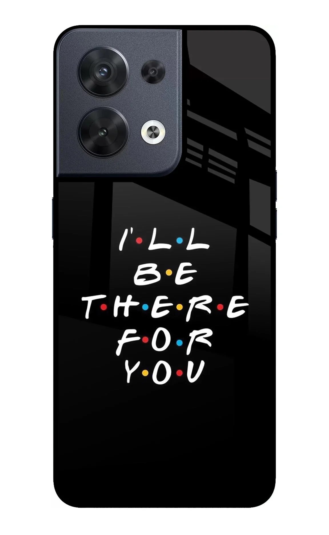 I'll Be There For You Oppo Reno8 Glass Case