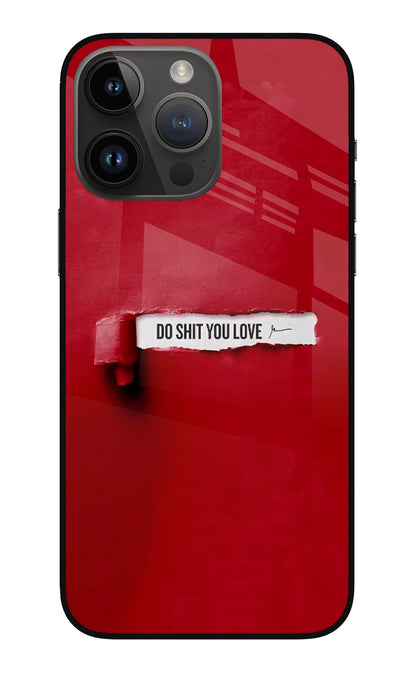 Do Shit You Love iPhone 14 Pro Max Back Cover