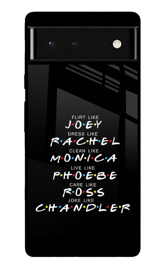 FRIENDS Character Google Pixel 6 Back Cover