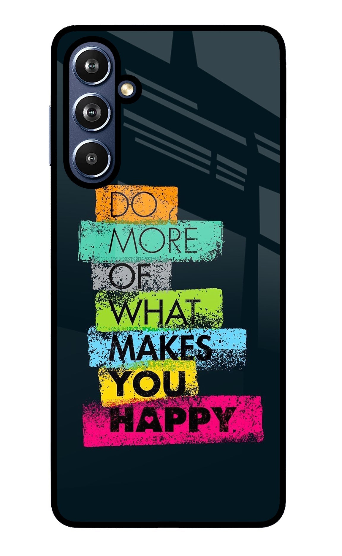 Do More Of What Makes You Happy Samsung F54 5G Back Cover