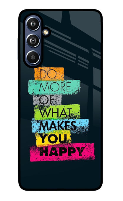 Do More Of What Makes You Happy Samsung F54 5G Back Cover