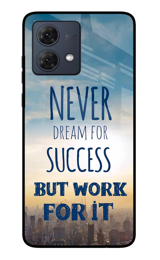 Never Dream For Success But Work For It Moto G54 5G Glass Case